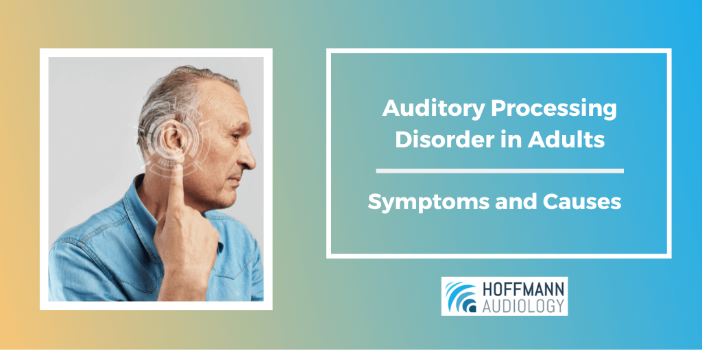 Auditory Processing Disorder in Adults: Symptoms and Causes