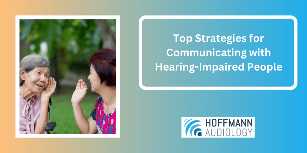 Top Strategies for Communicating with Hearing-Impaired People