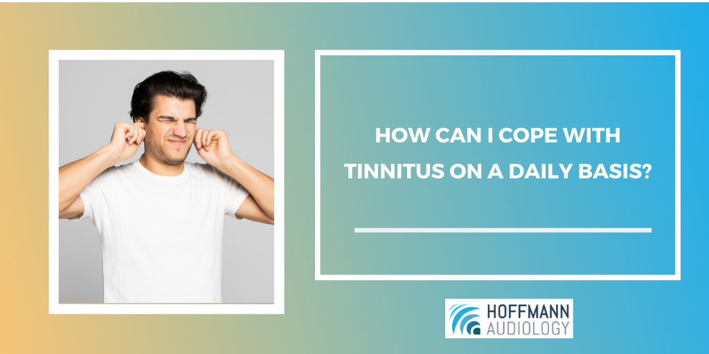 How Can I Cope with Tinnitus on a Daily Basis?
