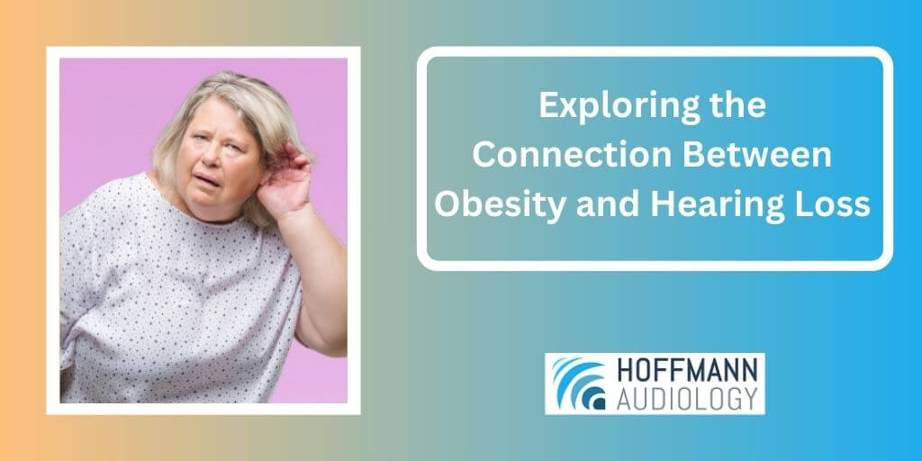 Exploring The Connection Between Obesity And Hearing Loss