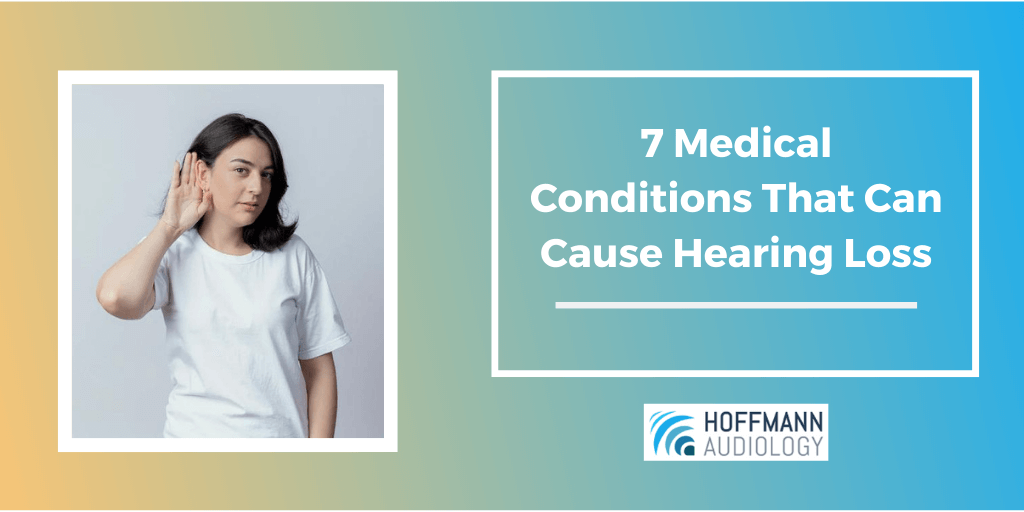 7 Medical Conditions That Can Cause Hearing Loss