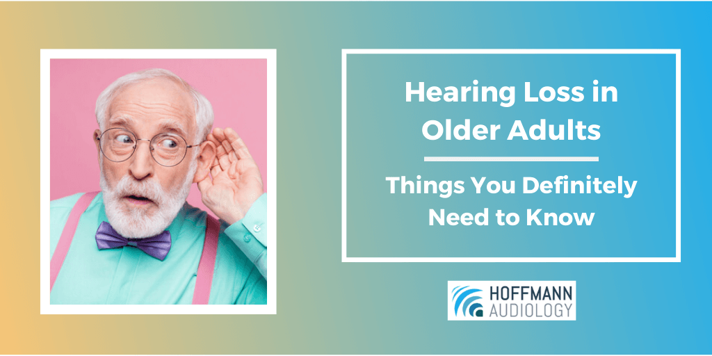 Hearing Loss in Older Adults: Things You Definitely Need to Know