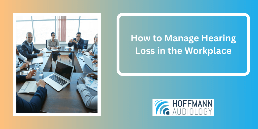 How to Manage Hearing Loss in the Workplace