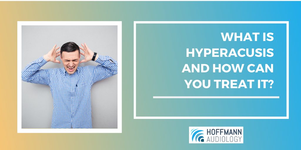 What is Hyperacusis and How Can You Treat It?