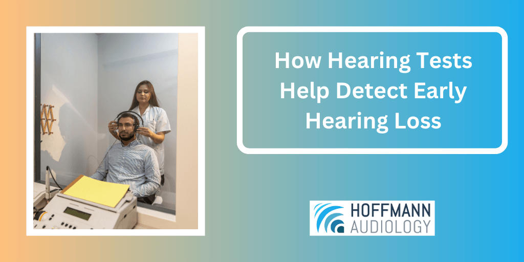 How Hearing Tests Help Detect Early Hearing Loss