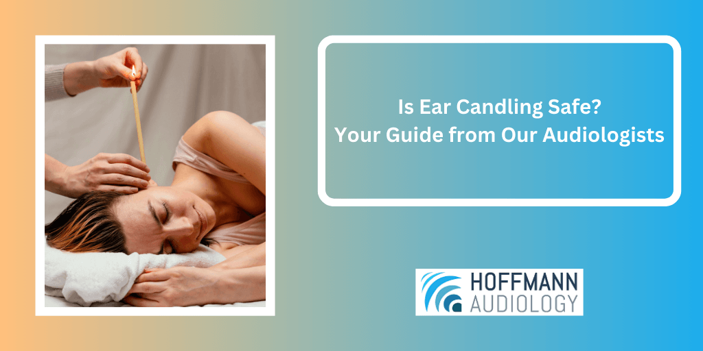 Is Ear Candling Safe? What Do Audiologists Say?