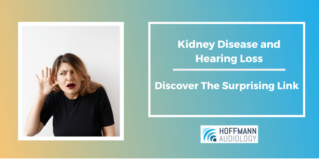 Kidney Disease and Hearing Loss: Discover The Surprising Link