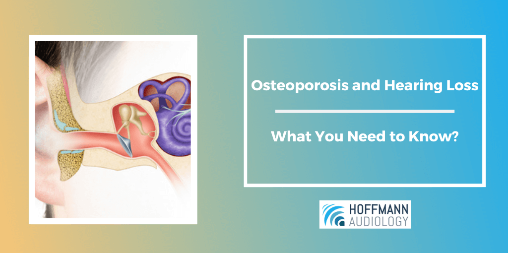 Osteoporosis and Hearing Loss: What You Need to Know?