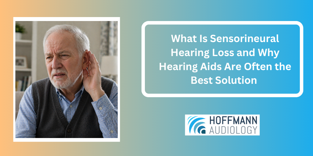 What Is Sensorineural Hearing Loss and Why Hearing Aids Are Often the Best Solution 