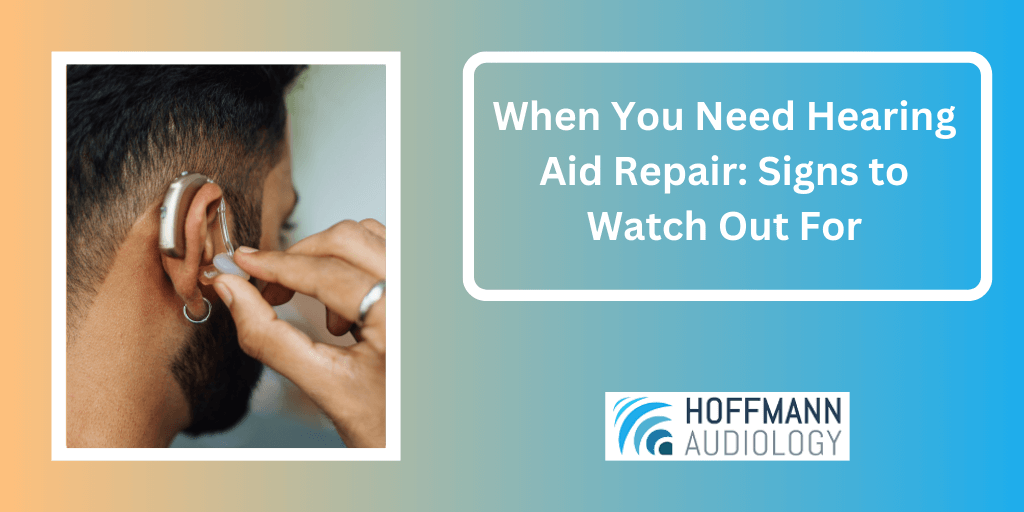 When You Need Hearing Aid Repair: Signs to Watch Out For