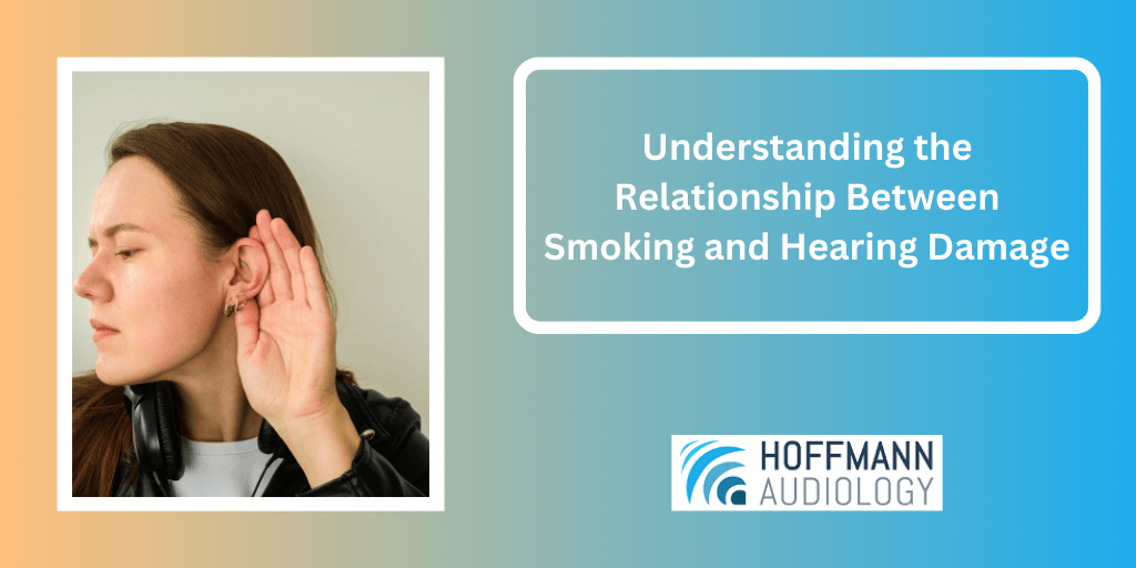 Understanding the Relationship Between Smoking and Hearing Damage