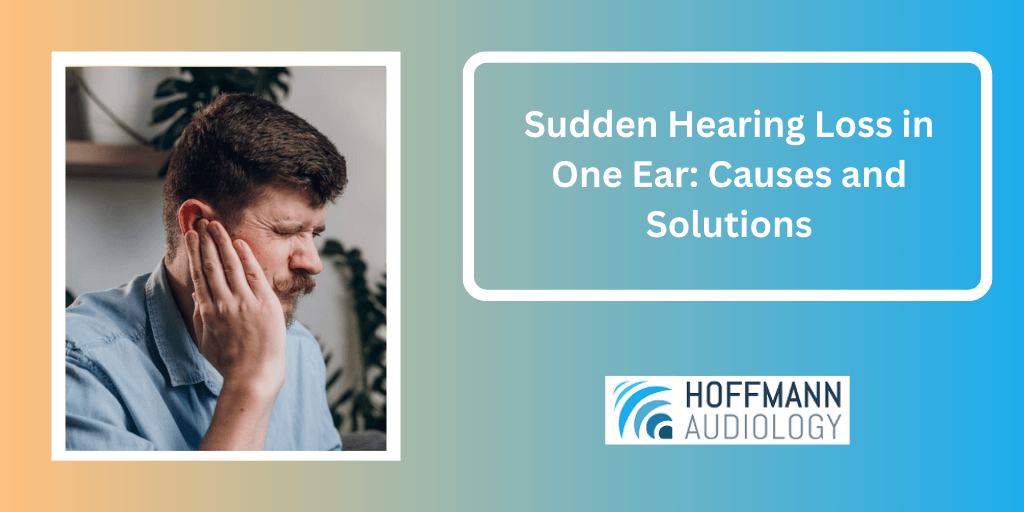 Sudden Hearing Loss in One Ear: Causes and Solutions