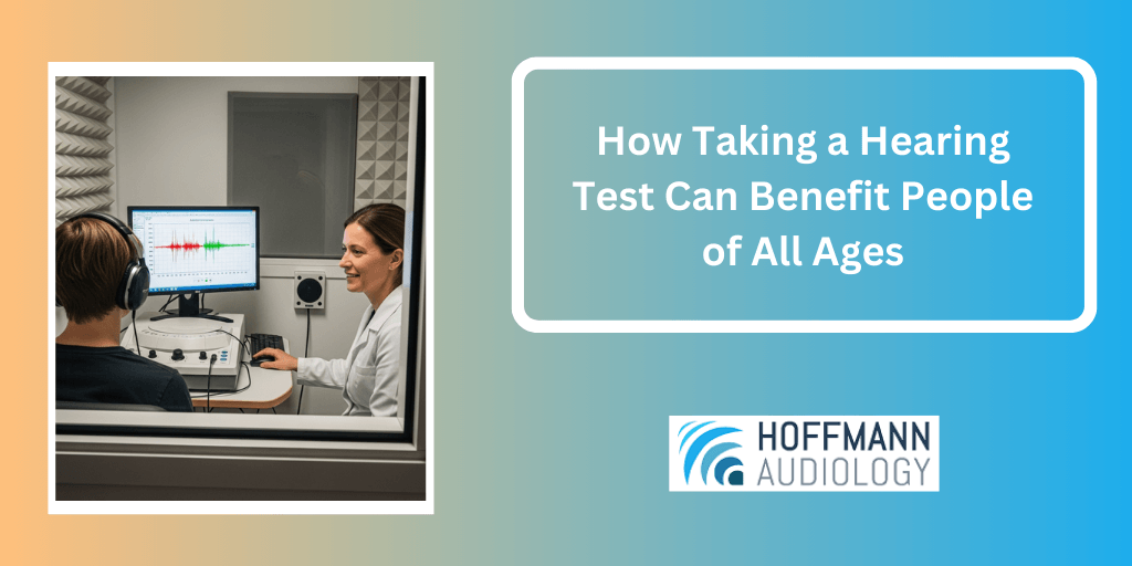 How Taking a Hearing Test Can Benefit People of All Ages