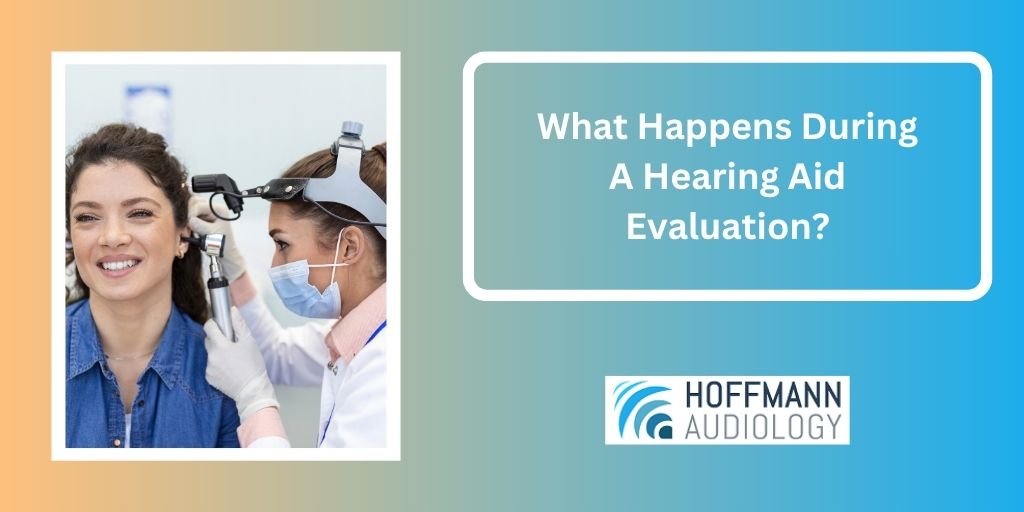 What Happens During A Hearing Aid Evaluation?